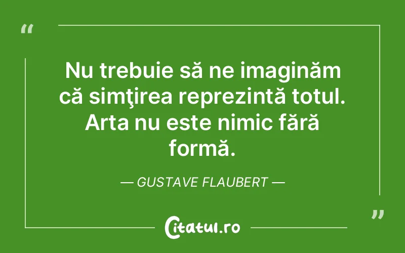 Citat Gustave Flaubert - citate viata