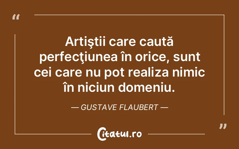 Citat Gustave Flaubert - citate viata