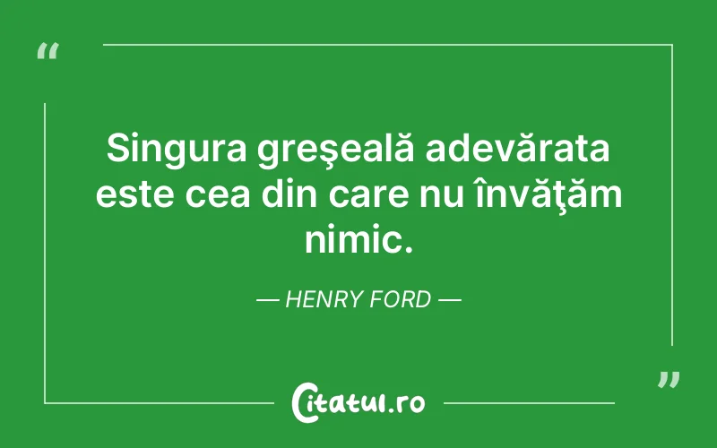 Citat Henry Ford - citate viata