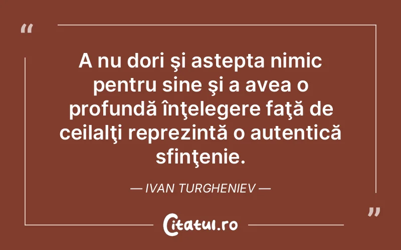 Citat Ivan Turgheniev - citate viata