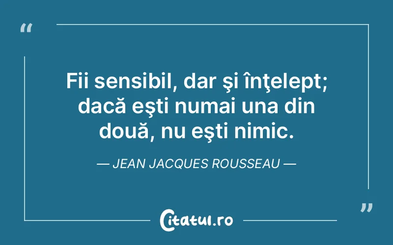 Citat Jean Jacques Rousseau - citate viata