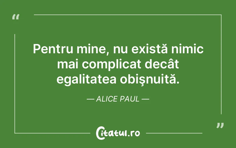 Citat Alice Paul - citate viata