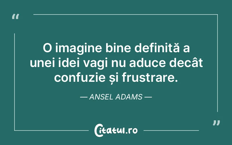 Citat Ansel Adams - citate viata