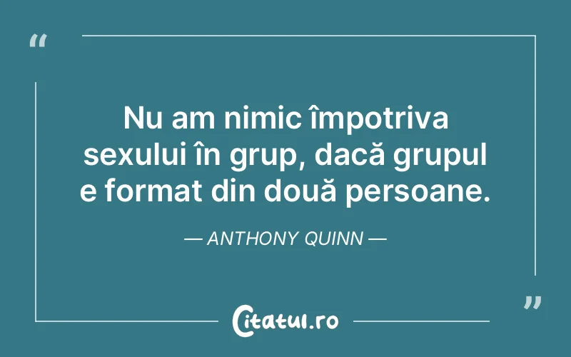 Citat Anthony Quinn - citate viata