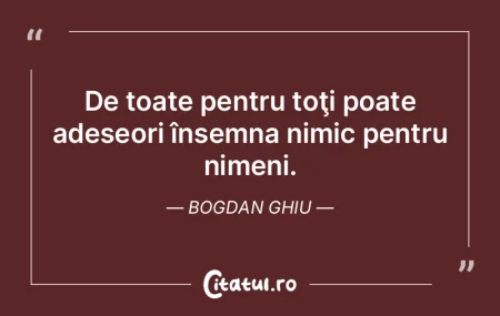 Nimic măreţ nu a fost niciodată dobâ...