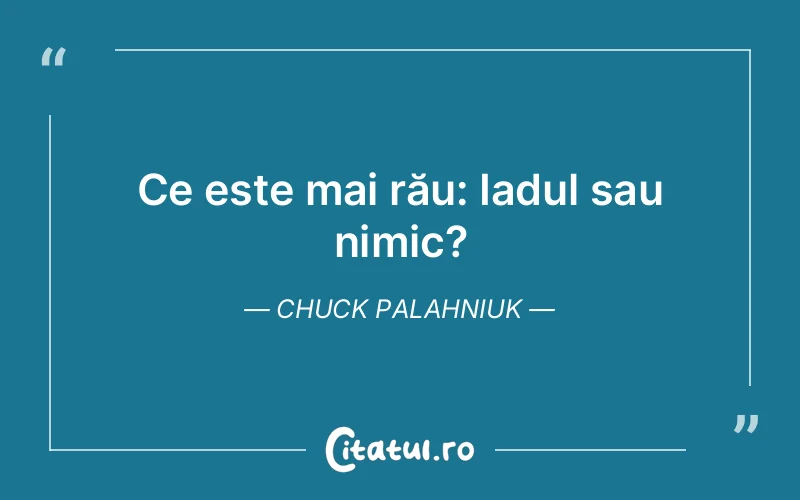 Citat Chuck Palahniuk - citate viata