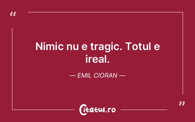Citat Emil Cioran - citate viata