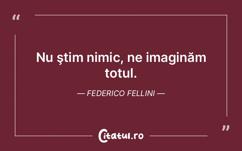 Citat Federico Fellini - citate viata