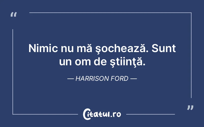 Citat Harrison Ford - citate viata