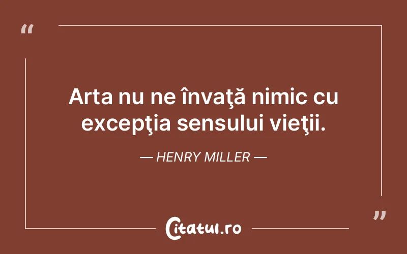 Citat Henry Miller - citate viata
