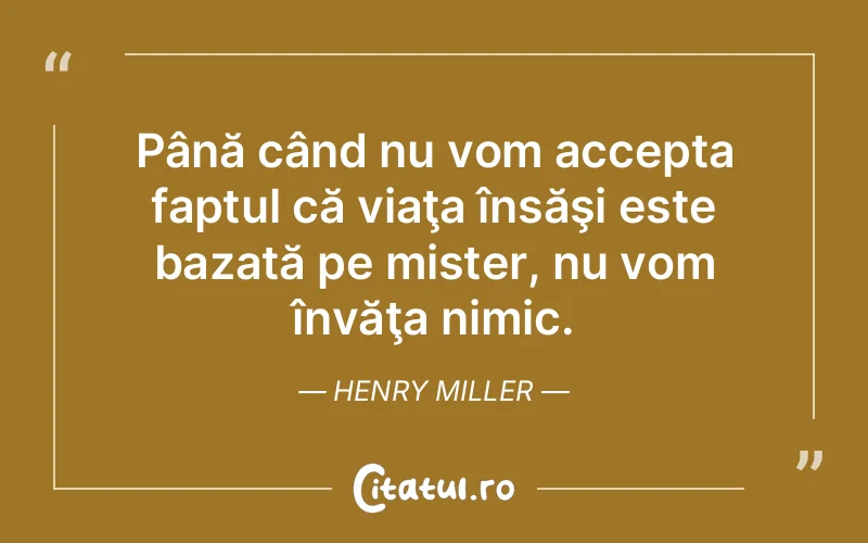 Citat Henry Miller - citate viata