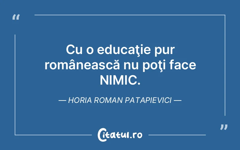 Citat Horia Roman Patapievici - citate viata