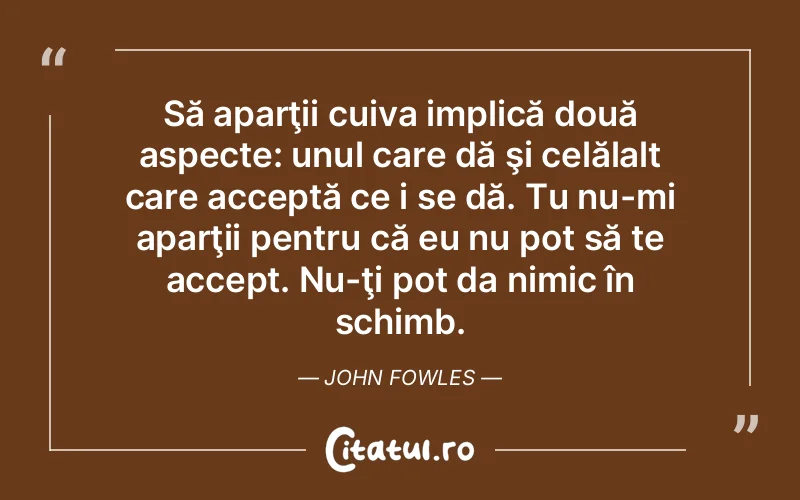 Citat John Fowles - citate viata