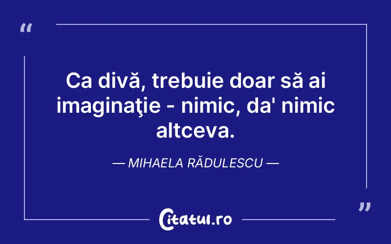 Citat Mihaela Rădulescu - citate viata