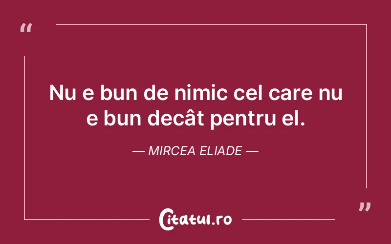 Citat Mircea Eliade - citate viata