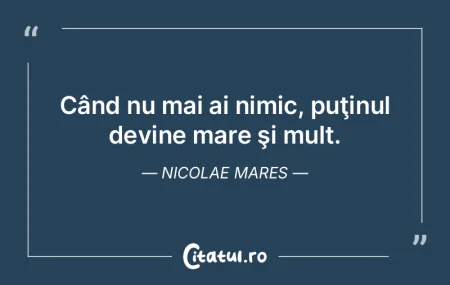 Când nu mai e nimic de pierdut, poţi m... Când nu mai e nimic de pierdut, poţi m...