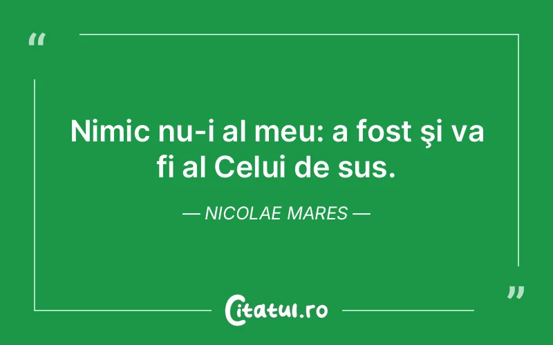 Citat Nicolae Mares - citate viata