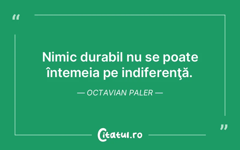 Citat Octavian Paler - citate viata