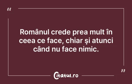 Aţi ajuns să credeţi că, dacă nu se...