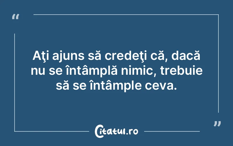 Citat Autor necunoscut - citate viata