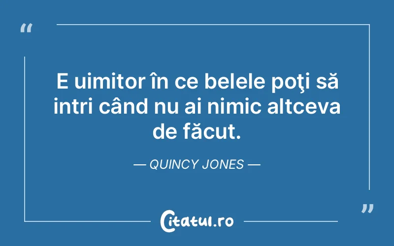 Citat Quincy Jones - citate viata