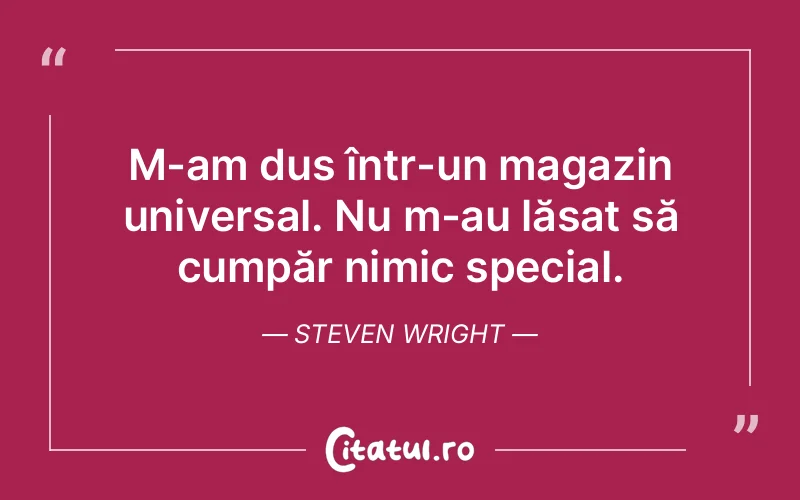 Citat Steven Wright - citate viata