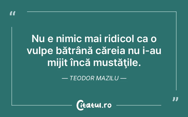 Citat Teodor Mazilu - citate viata