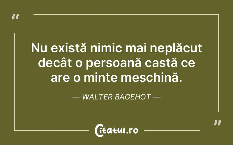 Citat Walter Bagehot - citate viata