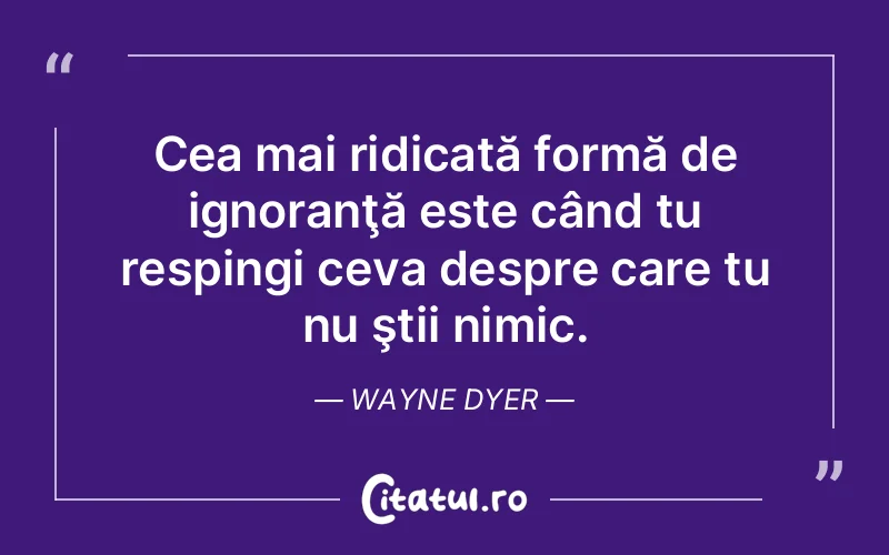 Citat Wayne Dyer - citate viata