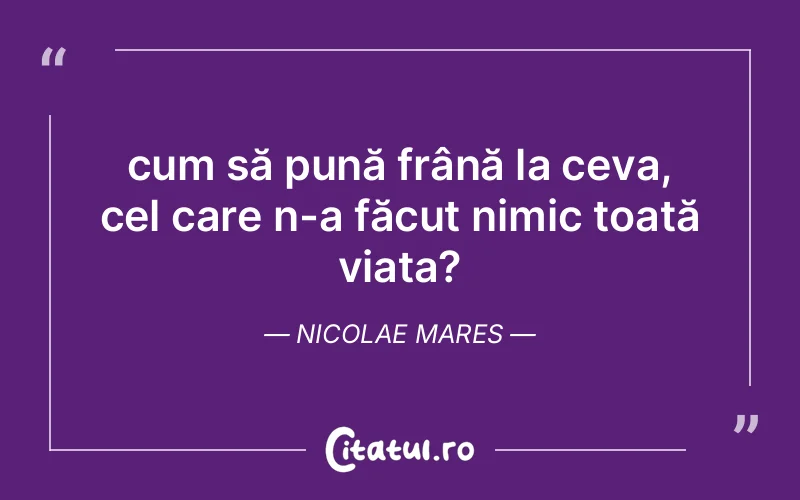 Citat Nicolae Mares - citate viata