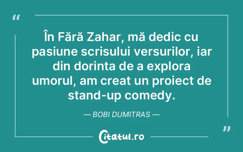 Citat Bobi Dumitras - citate viata