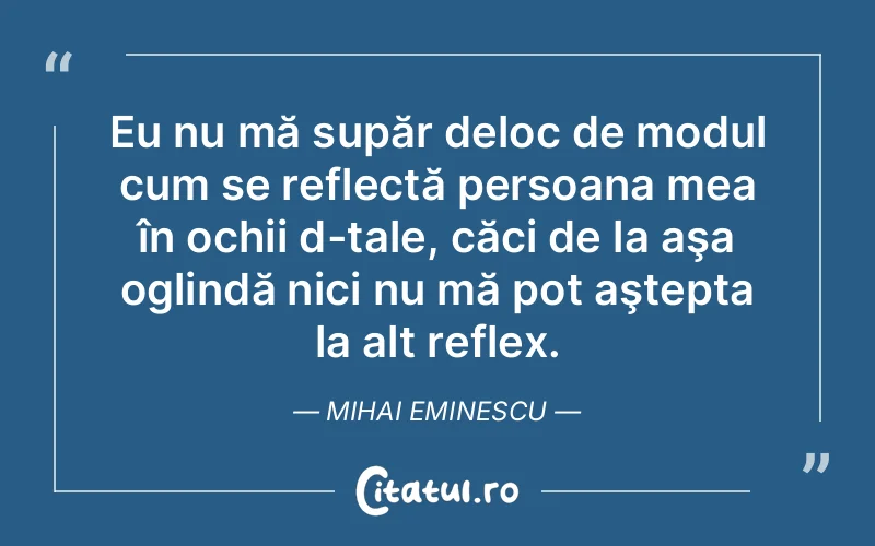 Citat Mihai Eminescu - citate viata