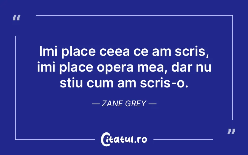 Citat Zane Grey - citate viata
