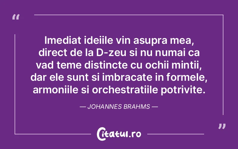 Citat Johannes Brahms - citate viata