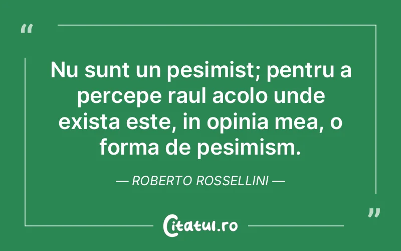 Citat Roberto Rossellini - citate viata