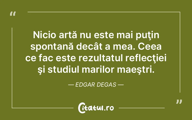 Citat Edgar Degas - citate viata