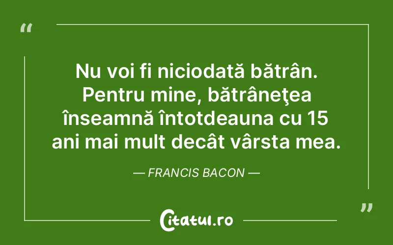 Citat Francis Bacon - citate viata