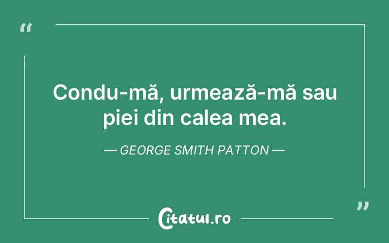 Citat George Smith Patton - citate viata