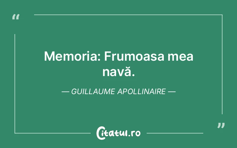Citat Guillaume Apollinaire - citate viata