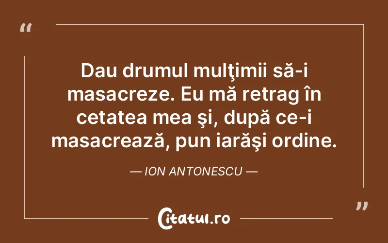 Citat Ion Antonescu - citate viata