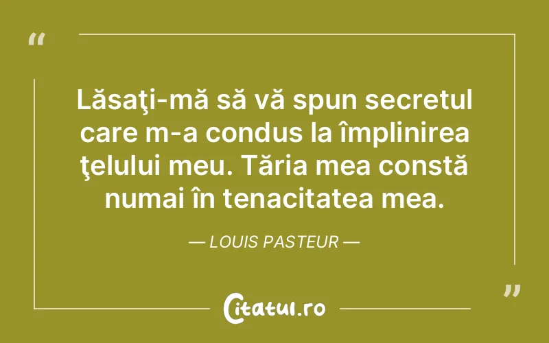 Citat Louis Pasteur - citate viata