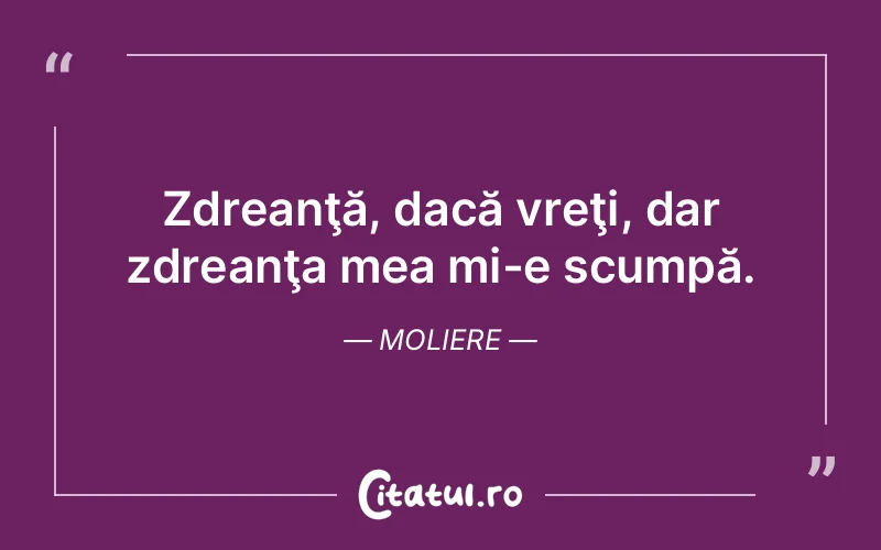 Citat Moliere - citate viata