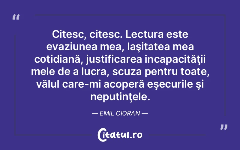 Citat Emil Ciora - citate viata