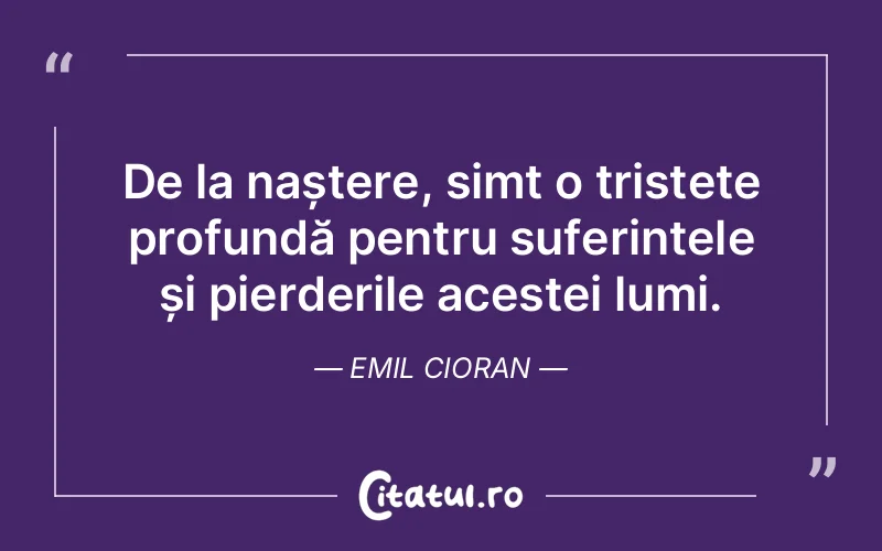Citat Emil Cioran - citate viata