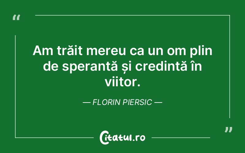 Citat Florin Piersic - citate viata