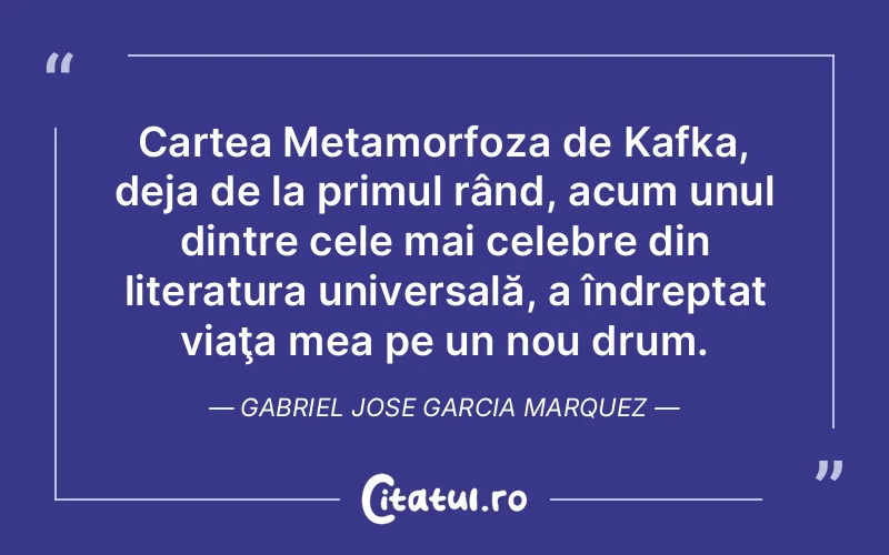 Citat Gabriel Jose Garcia Marquez - citate viata