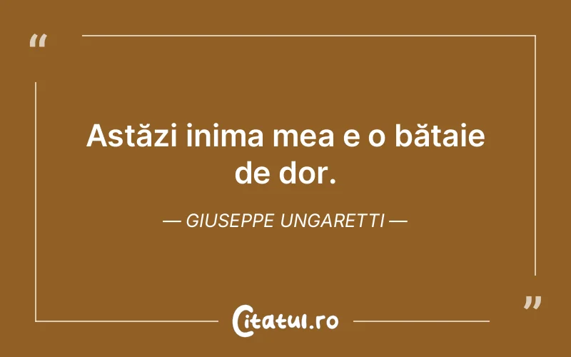 Citat Giuseppe Ungaretti - citate viata