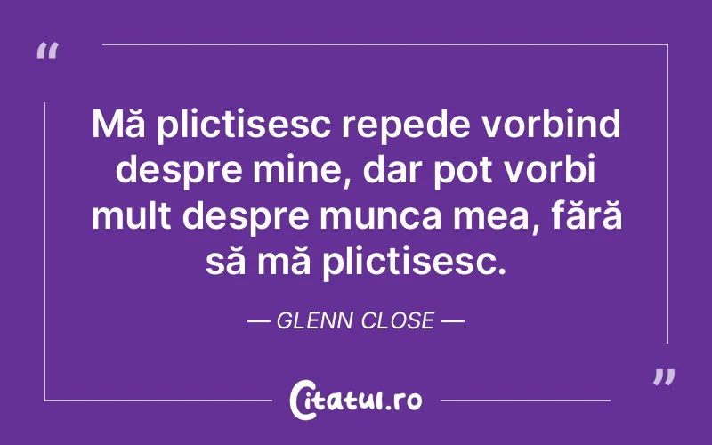 Citat Glenn Close - citate viata