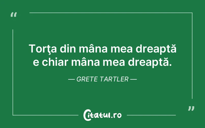 Citat Grete Tartler - citate viata