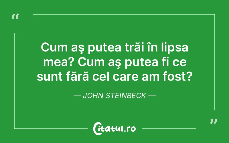 Citat John Steinbeck - citate viata